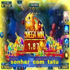 sonhar com tatu jogo do bicho